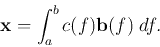 \begin{displaymath}{\bf x}=\int_a^b c(f) {\bf b}(f) \;df. \end{displaymath}