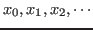$x_0, x_1, x_2,\cdots$