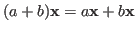 $(a+b){\bf x}=a{\bf x}+b{\bf x}$