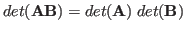 $det({\bf A}{\bf B})=det({\bf A})\;det({\bf B})$