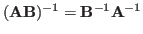 $({\bf AB})^{-1}={\bf B}^{-1}{\bf A}^{-1}$