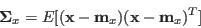 \begin{displaymath}
{\bf\Sigma}_x=E[ ({\bf x}-{\bf m}_x)({\bf x}-{\bf m}_x)^T ]
\end{displaymath}