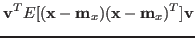 $\displaystyle {\bf v}^TE[ ({\bf x}-{\bf m}_x)({\bf x}-{\bf m}_x)^T ]{\bf v}$