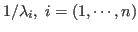 $1/\lambda_i,\;i=(1,\cdots,n)$