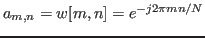 $a_{m,n}=w[m,n]=e^{-j2\pi mn/N}$