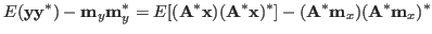 $\displaystyle E({\bf yy}^*)-{\bf m}_y {\bf m}_y^*
=E[({\bf A}^*{\bf x})({\bf A}^*{\bf x})^*]
-({\bf A}^* {\bf m}_x) ({\bf A}^* {\bf m}_x)^*$