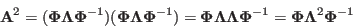 \begin{displaymath}
{\bf A}^2=({\bf\Phi}{\bf\Lambda}{\bf\Phi}^{-1})({\bf\Phi}{\...
...Lambda}{\bf\Phi}^{-1}
={\bf\Phi}{\bf\Lambda}^2{\bf\Phi}^{-1}
\end{displaymath}