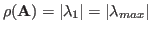 $\rho({\bf A})=\vert\lambda_1\vert=\vert\lambda_{max}\vert$