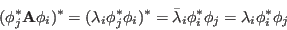 \begin{displaymath}
({\bf\phi}_j^*{\bf A}{\bf\phi}_i)^*=(\lambda_i{\bf\phi}_j^*...
...a_i{\bf\phi}_i^*{\bf\phi}_j=\lambda_i{\bf\phi}_i^*{\bf\phi}_j
\end{displaymath}