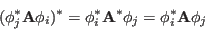 \begin{displaymath}
({\bf\phi}_j^*{\bf A}{\bf\phi}_i)^*={\bf\phi}_i^*{\bf A}^*{\bf\phi}_j
={\bf\phi}_i^*{\bf A}{\bf\phi}_j
\end{displaymath}