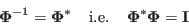 \begin{displaymath}
{\bf\Phi}^{-1}={\bf\Phi}^*\;\;\;\;\mbox{i.e.}\;\;\;\;
{\bf\Phi}^*{\bf\Phi}={\bf I}
\end{displaymath}