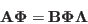 \begin{displaymath}
{\bf A}{\bf\Phi}={\bf B}{\bf\Phi}{\bf\Lambda}
\end{displaymath}