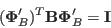 \begin{displaymath}
({\bf\Phi}'_B)^T{\bf B}{\bf\Phi}'_B={\bf I}
\end{displaymath}