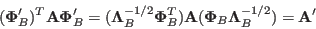 \begin{displaymath}
({\bf\Phi}'_B)^T{\bf A}{\bf\Phi}'_B
=({\bf\Lambda}^{-1/2}_...
...Phi}_B^T){\bf A}({\bf\Phi}_B{\bf\Lambda}^{-1/2}_B)
={\bf A}'
\end{displaymath}