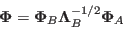 \begin{displaymath}
{\bf\Phi}={\bf\Phi}_B{\bf\Lambda}^{-1/2}_B{\bf\Phi}_A
\end{displaymath}