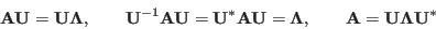 \begin{displaymath}
{\bf A}{\bf U}={\bf U}{\bf\Lambda},\;\;\;\;\;\;\;
{\bf U}^...
...ambda},
\;\;\;\;\;\;\;
{\bf A}={\bf U}{\bf\Lambda}{\bf U}^*
\end{displaymath}