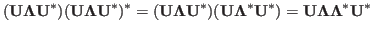 $\displaystyle ({\bf U}{\bf\Lambda}{\bf U}^*)({\bf U}{\bf\Lambda}{\bf U}^*)^*
=...
...*)({\bf U}{\bf\Lambda}^*{\bf U}^*)
={\bf U}{\bf\Lambda}{\bf\Lambda}^*{\bf U}^*$