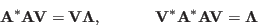 \begin{displaymath}
{\bf A}^*{\bf A}{\bf V}={\bf V}{\bf\Lambda},
\;\;\;\;\;\;\;\;\;\;\;\;
{\bf V}^*{\bf A}^*{\bf A}{\bf V}={\bf\Lambda}
\end{displaymath}