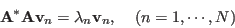 \begin{displaymath}
{\bf A}^*{\bf A}{\bf v}_n=\lambda_n {\bf v}_n,\;\;\;\;(n=1,\cdots,N)
\end{displaymath}