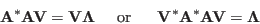 \begin{displaymath}
{\bf A}^*{\bf A}{\bf V}={\bf V}{\bf\Lambda}
\;\;\;\;\;\mbox{or}\;\;\;\;\;\;
{\bf V}^*{\bf A}^*{\bf A}{\bf V}={\bf\Lambda}
\end{displaymath}