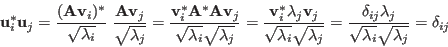 \begin{displaymath}
{\bf u}^*_i{\bf u}_j
=\frac{({\bf A}{\bf v}_i)^*}{\sqrt{\lam...
...a_{ij}\lambda_j}{\sqrt{\lambda_i}\sqrt{\lambda_j}}=\delta_{ij}
\end{displaymath}