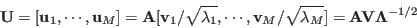 \begin{displaymath}
{\bf U}=[{\bf u}_1,\cdots,{\bf u}_M]
={\bf A}[{\bf v}_1/\s...
...\bf v}_M/\sqrt{\lambda_M}]
={\bf A}{\bf V}{\bf\Lambda}^{-1/2}
\end{displaymath}