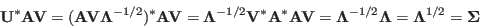 \begin{displaymath}
{\bf U}^*{\bf A}{\bf V}=({\bf A}{\bf V}{\bf\Lambda}^{-1/2})^...
...{\bf\Lambda}^{-1/2}{\bf\Lambda}={\bf\Lambda}^{1/2}={\bf\Sigma}
\end{displaymath}