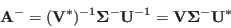 \begin{displaymath}
{\bf A}^-=({\bf V}^*)^{-1}{\bf\Sigma}^{-}{\bf U}^{-1}
={\bf V}{\bf\Sigma}^{-}{\bf U}^*
\end{displaymath}