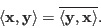 \begin{displaymath}
\langle {\bf x},{\bf y}\rangle=\overline{\langle {\bf y},{\bf x}\rangle}.
\end{displaymath}