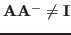 ${\bf A}{\bf A}^-\ne{\bf I}$