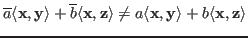 $\displaystyle \overline{a}\langle {\bf x},{\bf y}\rangle+\overline{b}\langle {\...
... z}\rangle
\ne a\langle {\bf x},{\bf y}\rangle+b\langle {\bf x},{\bf z}\rangle$