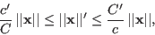 \begin{displaymath}
\frac{c'}{C} \vert\vert{\bf x}\vert\vert\le \vert\vert{\bf x}\vert\vert'\le \frac{C'}{c} \vert\vert{\bf x}\vert\vert,
\end{displaymath}