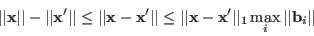 \begin{displaymath}
\vert\vert{\bf x}\vert\vert-\vert\vert{\bf x}'\vert\vert \l...
...f x}-{\bf x}'\vert\vert _1\max_i\vert\vert{\bf b}_i\vert\vert
\end{displaymath}