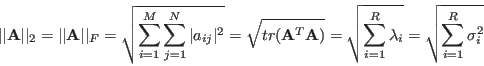 \begin{displaymath}
\vert\vert{\bf A}\vert\vert _2=\vert\vert{\bf A}\vert\vert ...
...sqrt{\sum_{i=1}^R \lambda_i}
=\sqrt{\sum_{i=1}^R \sigma_i^2}
\end{displaymath}