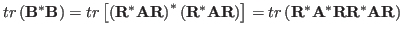 $\displaystyle tr\left({\bf B}^*{\bf B}\right)
=tr\left[\left({\bf R}^*{\bf A}{...
...ght)\right]
=tr \left( {\bf R}^*{\bf A}^*{\bf R}{\bf R}^*{\bf A}{\bf R}\right)$