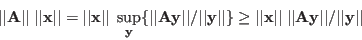 \begin{displaymath}
\vert\vert{\bf A}\vert\vert\;\vert\vert{\bf x}\vert\vert=\v...
...t\;\vert\vert{\bf Ay}\vert\vert / \vert\vert{\bf y}\vert\vert
\end{displaymath}