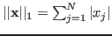 $\vert\vert{\bf x}\vert\vert _1=\sum_{j=1}^N \vert x_j\vert$