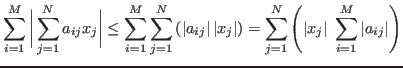 $\displaystyle \sum_{i=1}^M\bigg\vert\sum_{j=1}^Na_{ij}x_j\bigg\vert
\le \sum_{...
...t)
=\sum_{j=1}^N \left( \vert x_j\vert\;\sum_{i=1}^M \vert a_{ij}\vert \right)$