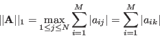 \begin{displaymath}
\vert\vert{\bf A}\vert\vert _1=\max_{1\le j\le N} \sum_{i=1}^M\vert a_{ij}\vert=\sum_{i=1}^M\vert a_{ik}\vert
\end{displaymath}