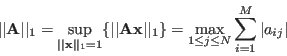 \begin{displaymath}
\vert\vert{\bf A}\vert\vert _1=\sup_{\vert\vert{\bf x}\vert...
...\vert _1\}
=\max_{1\le j\le N} \sum_{i=1}^M\vert a_{ij}\vert
\end{displaymath}