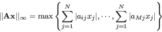 \begin{displaymath}
\vert\vert{\bf Ax}\vert\vert _\infty=\max\left\{ \sum_{j=1}...
...ij}x_j\vert,\cdots,
\sum_{j=1}^N\vert a_{Mj}x_j\vert\right\}
\end{displaymath}