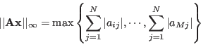 \begin{displaymath}
\vert\vert{\bf Ax}\vert\vert _\infty=\max\left\{ \sum_{j=1}...
...rt a_{ij}\vert,\cdots,
\sum_{j=1}^N\vert a_{Mj}\vert\right\}
\end{displaymath}