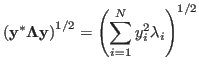 $\displaystyle \left({\bf y}^*{\bf\Lambda}{\bf y}\right)^{1/2}
=\left( \sum_{i=1}^N y_i^2\lambda_i \right)^{1/2}$