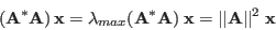 \begin{displaymath}
({\bf A}^*{\bf A}) {\bf x}=\lambda_{max}({\bf A}^*{\bf A})\;{\bf x}
=\vert\vert{\bf A}\vert\vert^2\; {\bf x}
\end{displaymath}