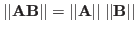 $\vert\vert{\bf A}{\bf B}\vert\vert=\vert\vert{\bf A}\vert\vert\;\vert\vert{\bf B}\vert\vert$