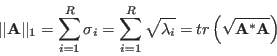 \begin{displaymath}
\vert\vert{\bf A}\vert\vert _1=\sum_{i=1}^R \sigma_i=\sum_{...
... \sqrt{\lambda_i}
=tr\left( \sqrt{{\bf A}^*{\bf A} } \right)
\end{displaymath}