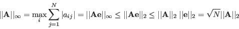 \begin{displaymath}
\vert\vert{\bf A}\vert\vert _\infty=\max_i\sum_{j=1}^N\vert...
...rt{\bf e}\vert\vert _2=\sqrt{N}\vert\vert{\bf A}\vert\vert _2
\end{displaymath}