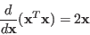 \begin{displaymath}
\frac{d}{d{\bf x}}({\bf x}^T{\bf x})=2{\bf x}
\end{displaymath}