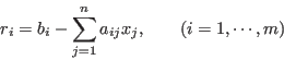 \begin{displaymath}r_i=b_i-\sum_{j=1}^n a_{ij} x_j,\;\;\;\;\;\;\;(i=1,\cdots,m) \end{displaymath}