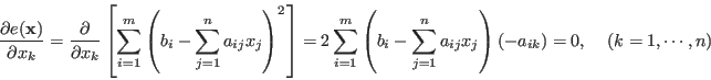 \begin{displaymath}\frac{\partial e({\bf x})}{\partial x_k}
=\frac{\partial}{\pa...
...\sum_{j=1}^na_{ij}x_j\right)(-a_{ik})=0,\;\;\;\;(k=1,\cdots,n) \end{displaymath}